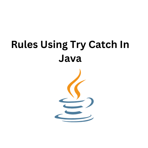 103.Rules Using Try Catch In Java